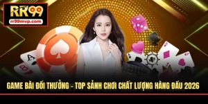 Game Bài Đổi Thưởng - Top Sảnh Chơi Chất Lượng Hàng Đầu 2026