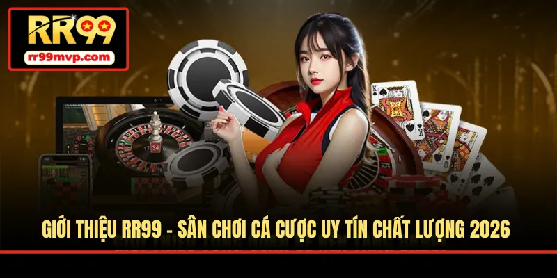 Giới Thiệu RR99 - Sân Chơi Cá Cược Uy Tín Chất Lượng 2026