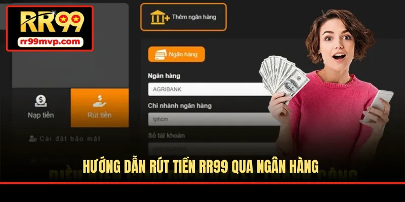 Hướng dẫn rút tiền RR99 qua ngân hàng