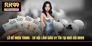 Lô Đề Miền Trung - Cơ Hội Làm Giàu Uy Tín Tại Nhà Cái RR99