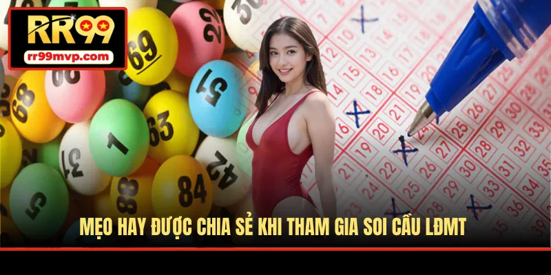 Mẹo hay được chia sẻ khi tham gia soi cầu LĐMT