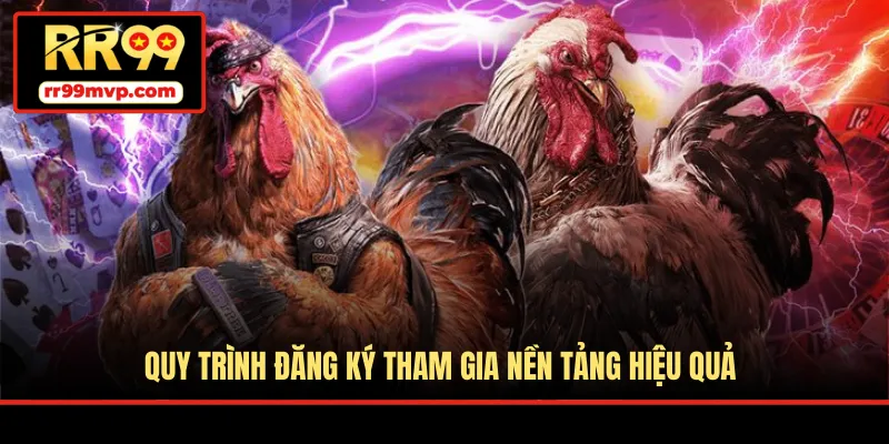 Quy trình đăng ký tham gia nền tảng hiệu quả