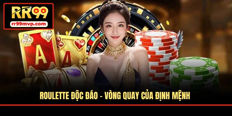 Roulette độc đáo - Vòng quay của định mệnh