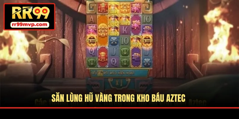 Săn lùng hũ vàng trong kho báu Aztec