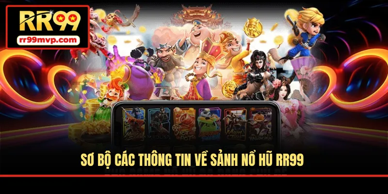 Sơ bộ các thông tin về sảnh nổ hũ RR99