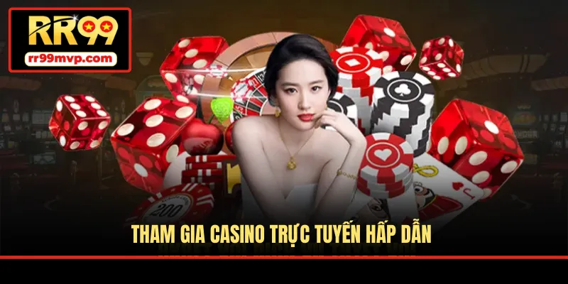 Tham gia casino trực tuyến hấp dẫn