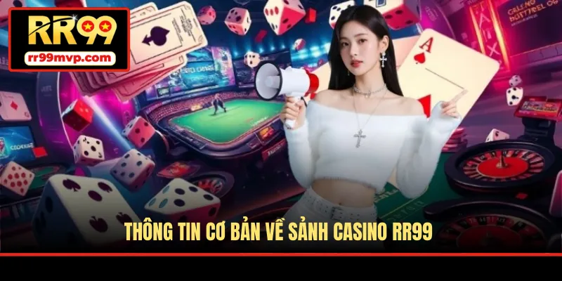 Thông tin cơ bản về sảnh casino RR99