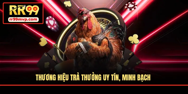 Thương hiệu trả thưởng uy tín, minh bạch