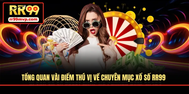 Tổng quan vài điểm thú vị về chuyên mục xổ số RR99