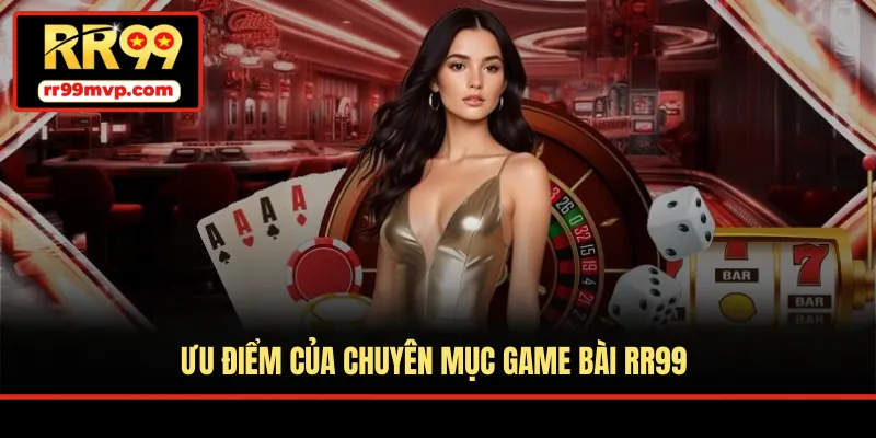 Ưu điểm của chuyên mục game bài RR99