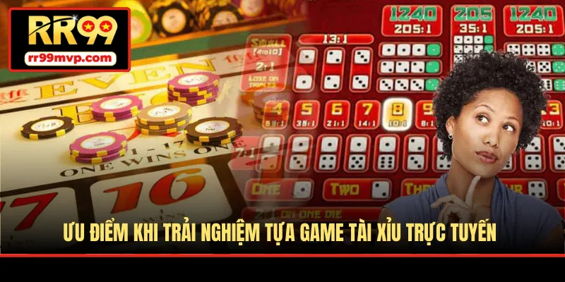 Ưu điểm khi trải nghiệm tựa game Tài Xỉu trực tuyến
